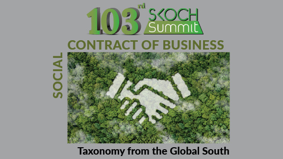 103rd SKOCH Summit: Contract of Business - Taxonomy from the Global South