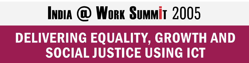 India @ Work Summit - Delivering Equality, Growth and Social Justice Using ICT