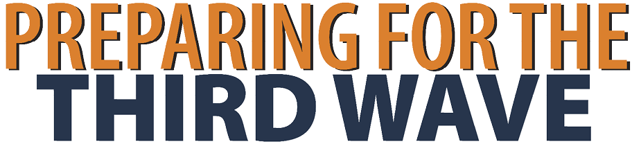 Preparing for the Third Wave